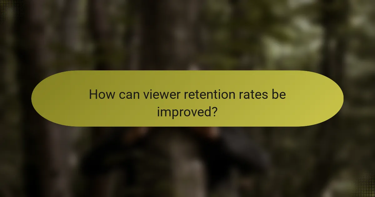 How can viewer retention rates be improved?
