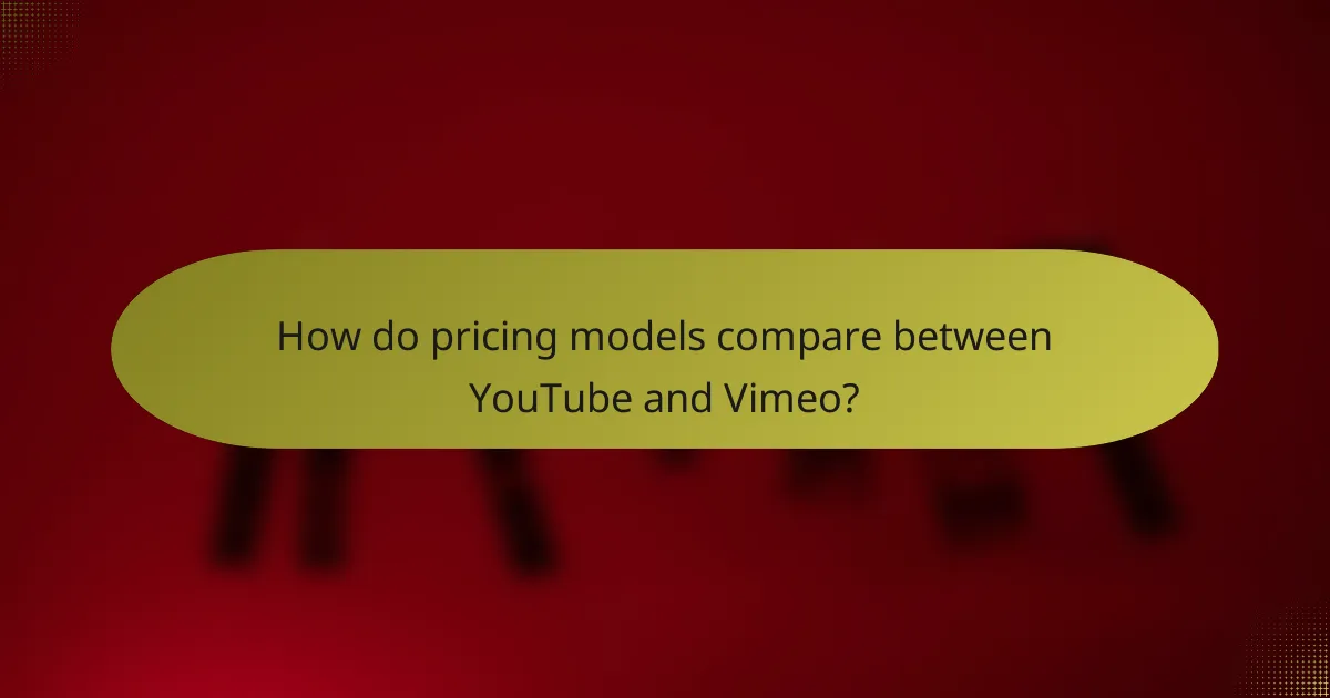 How do pricing models compare between YouTube and Vimeo?