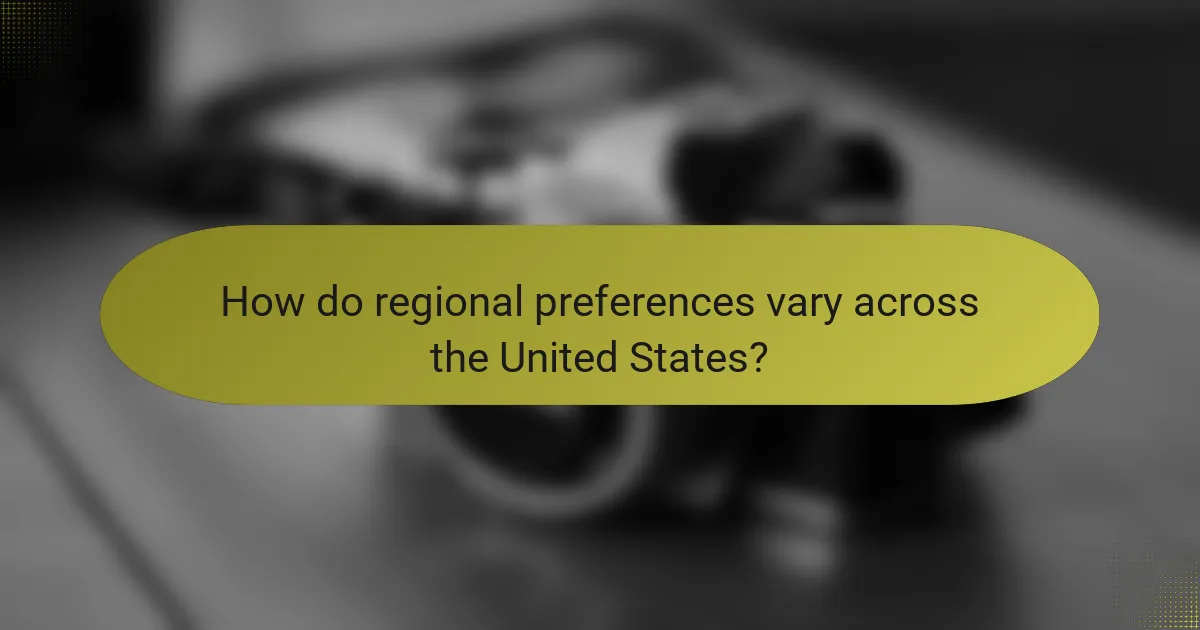 How do regional preferences vary across the United States?