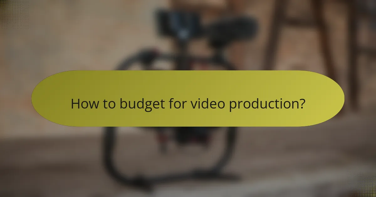 How to budget for video production?