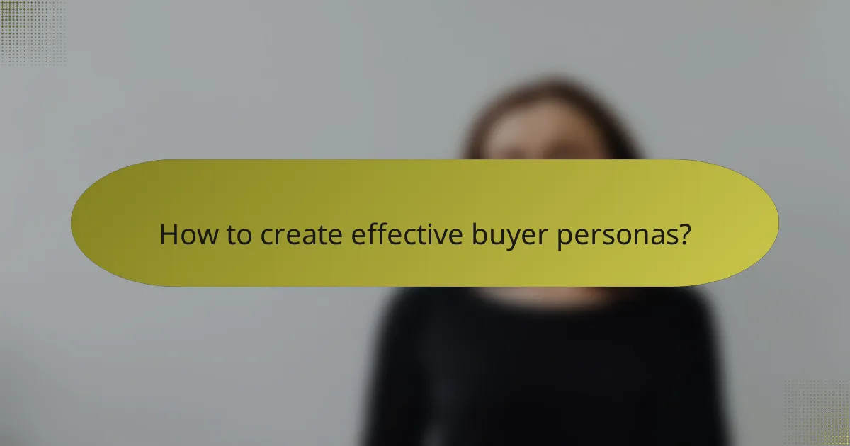 How to create effective buyer personas?