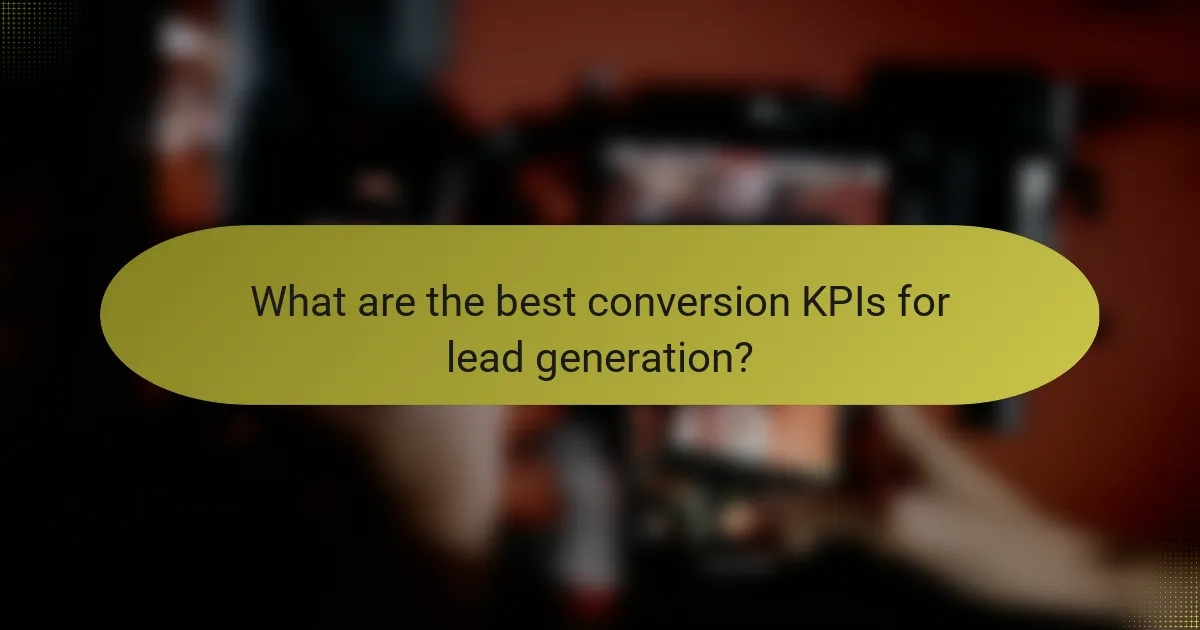 What are the best conversion KPIs for lead generation?