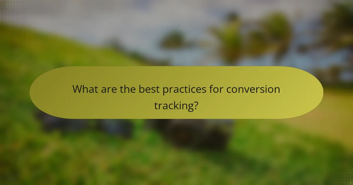 What are the best practices for conversion tracking?