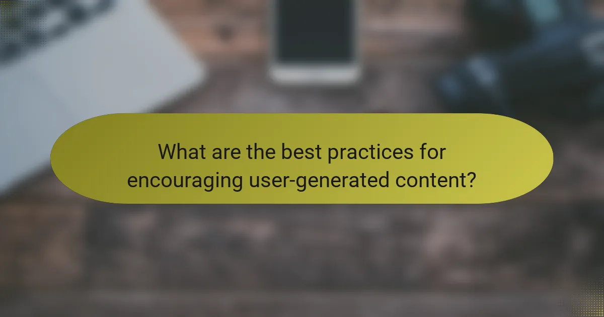 What are the best practices for encouraging user-generated content?