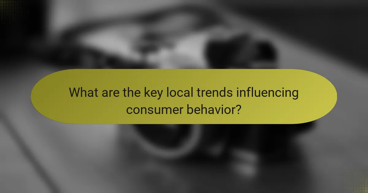What are the key local trends influencing consumer behavior?