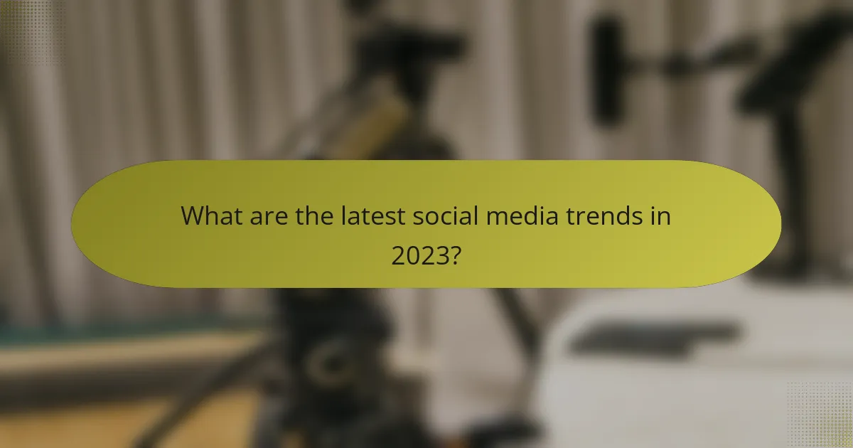 What are the latest social media trends in 2023?