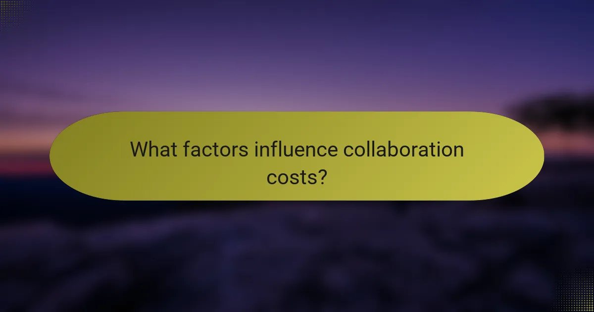 What factors influence collaboration costs?