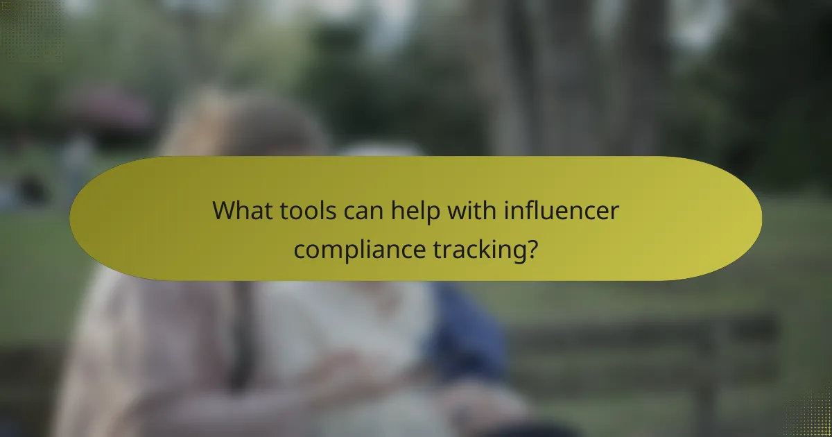 What tools can help with influencer compliance tracking?